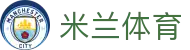 米兰体育（中国）官网APP下载| Milan Sports